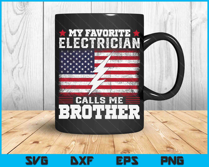 My Favorite Electrician Calls Me Brother USA Flag SVG PNG Digital Cutting Files