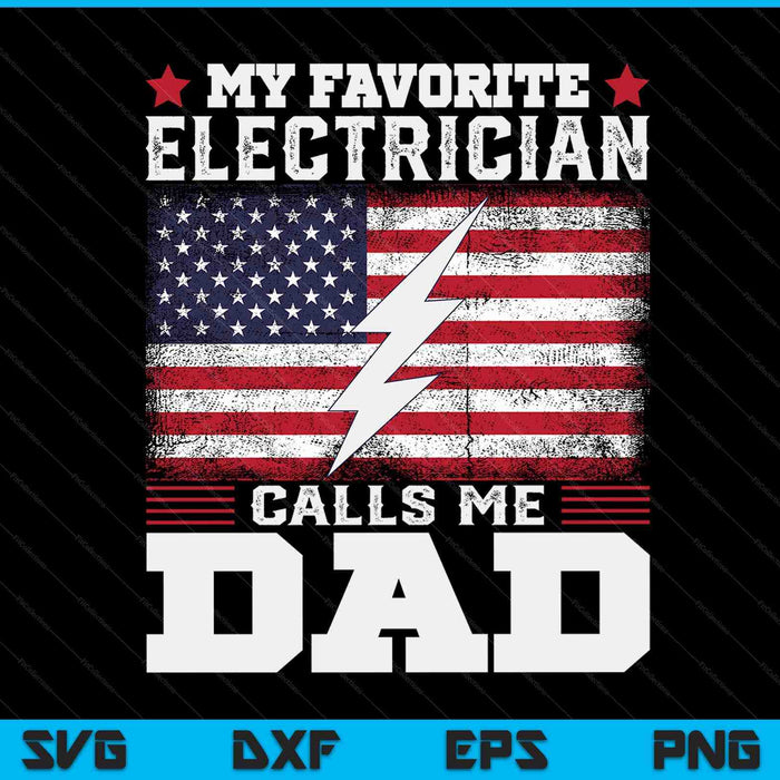 My favorite electrician calls me dad USA flag SVG cut file