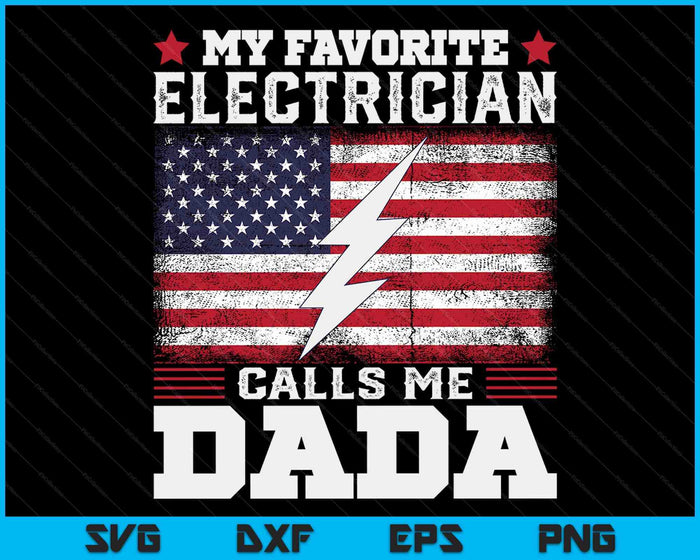 My Favorite Electrician Calls Me Dada USA Flag SVG PNG Digital Cutting Files