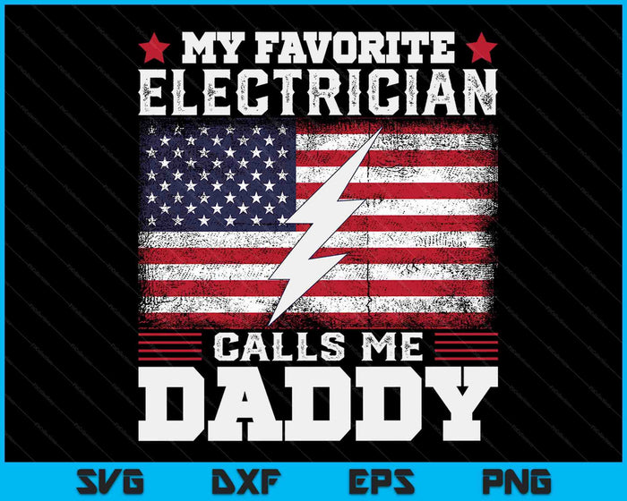 My Favorite Electrician Calls Me Daddy USA Flag SVG PNG Digital Cutting Files