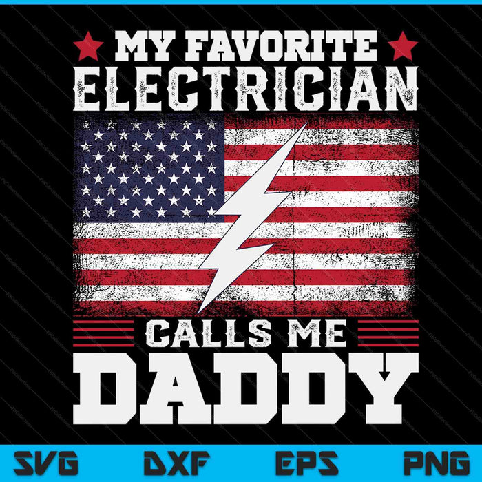 My favorite electrician calls me daddy USA flag SVG cut file