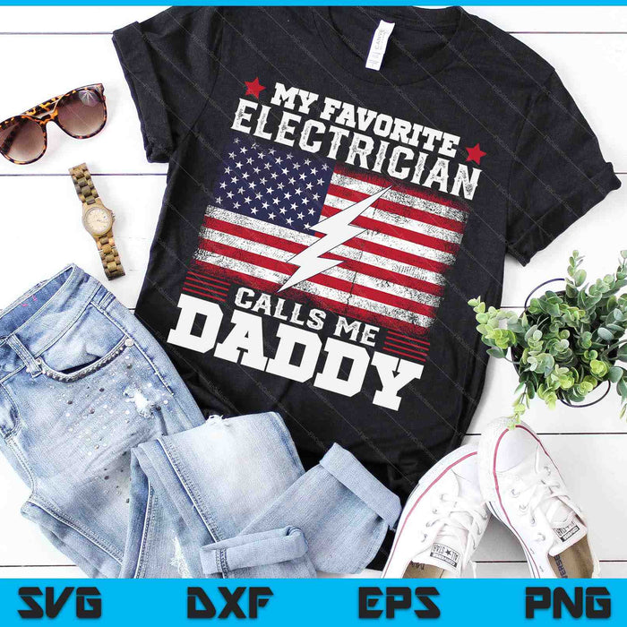 My Favorite Electrician Calls Me Daddy USA Flag SVG PNG Digital Cutting Files