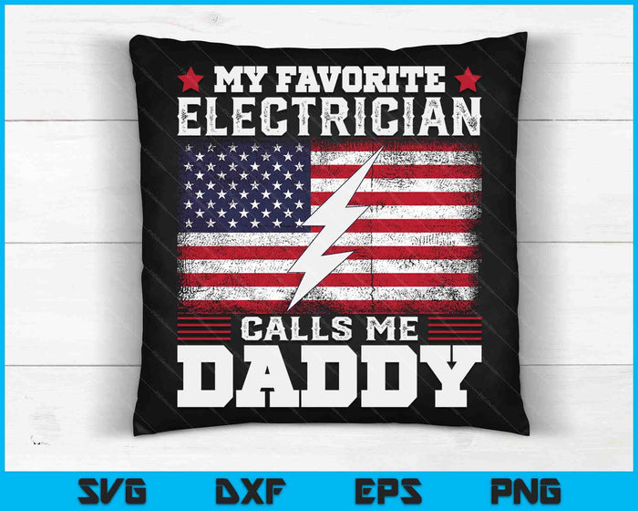 My Favorite Electrician Calls Me Daddy USA Flag SVG PNG Digital Cutting Files