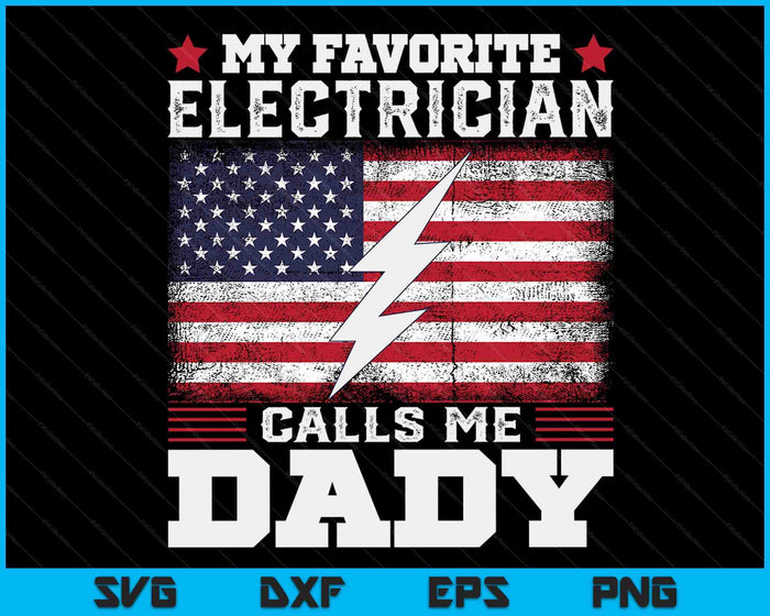 My Favorite Electrician Calls Me Dady USA Flag SVG PNG Digital Cutting Files