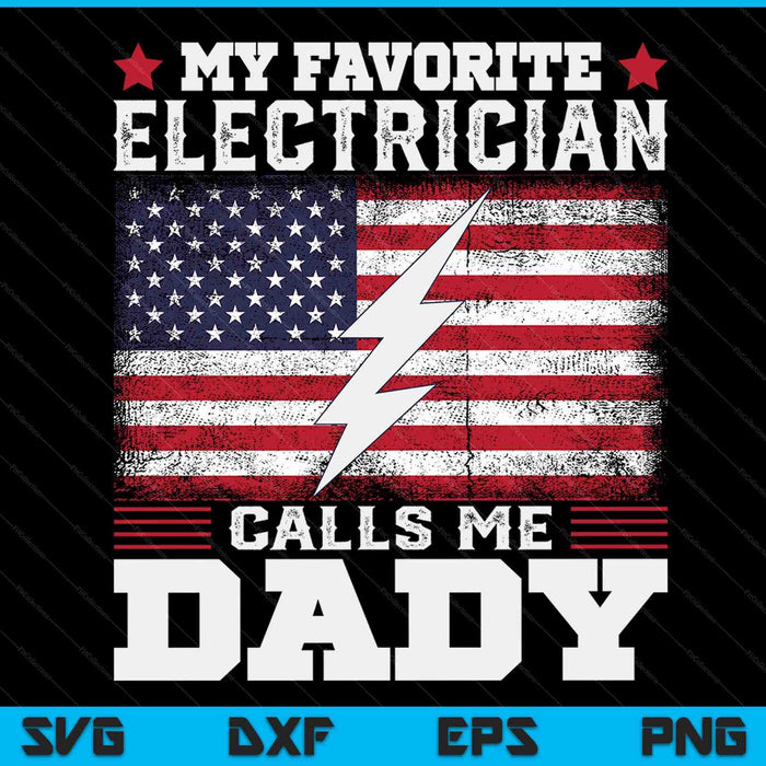 My favorite electrician calls me dady USA flag SVG cut file