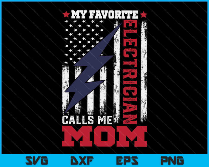 My Favorite Electrician Calls Me Mom USA Flag Mother's Day SVG PNG Digital Cutting Files