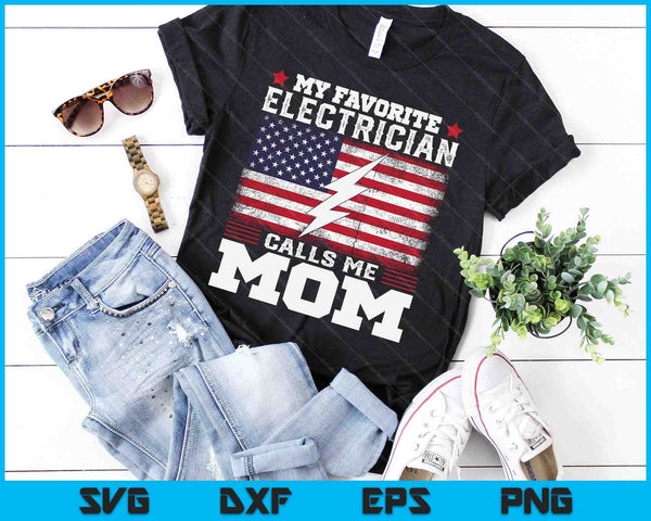 My Favorite Electrician Calls Me Mom USA Flag Mother's Day SVG PNG Digital Printable Files