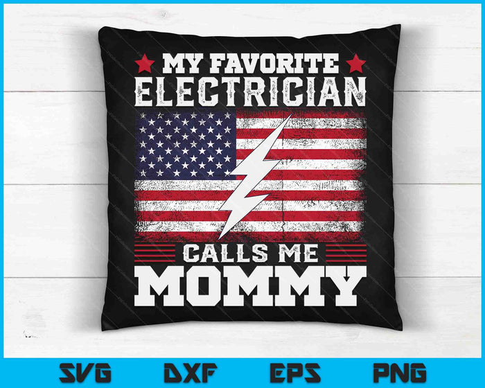 My Favorite Electrician Calls Me Mommy USA Flag SVG PNG Digital Cutting Files