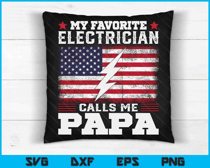 My Favorite Electrician Calls Me Papa USA Flag SVG PNG Digital Cutting Files