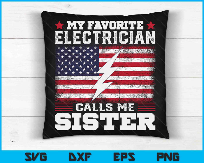 My Favorite Electrician Calls Me Sister USA Flag SVG PNG Digital Cutting Files