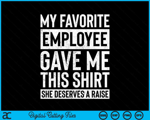 My Favorite Employee Gave Me This Shirt Boss Manager Humor SVG PNG Digital Cutting Files