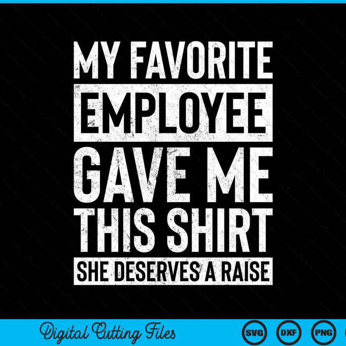 My favorite employee gave me this boss manager humor SVG cut file