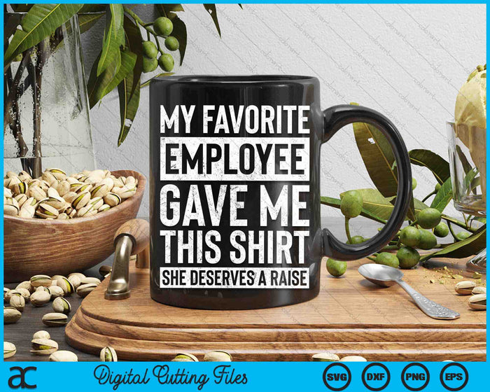 My Favorite Employee Gave Me This Shirt Boss Manager Humor SVG PNG Digital Cutting Files