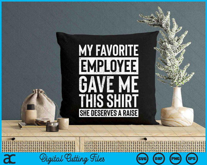 My Favorite Employee Gave Me This Shirt Boss Manager Humor SVG PNG Digital Cutting Files