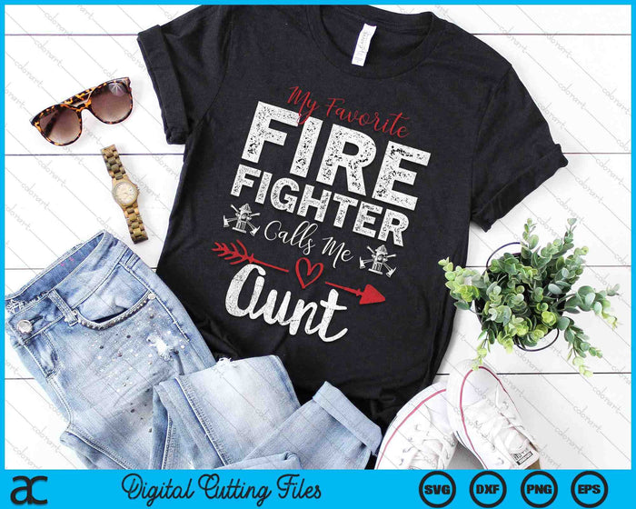 My Favorite Firefighter Calls Me Aunt SVG PNG Digital Cutting Files