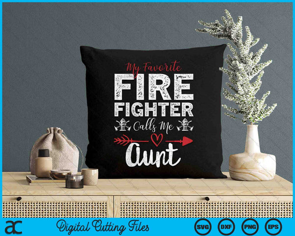 My Favorite Firefighter Calls Me Aunt SVG PNG Digital Cutting Files