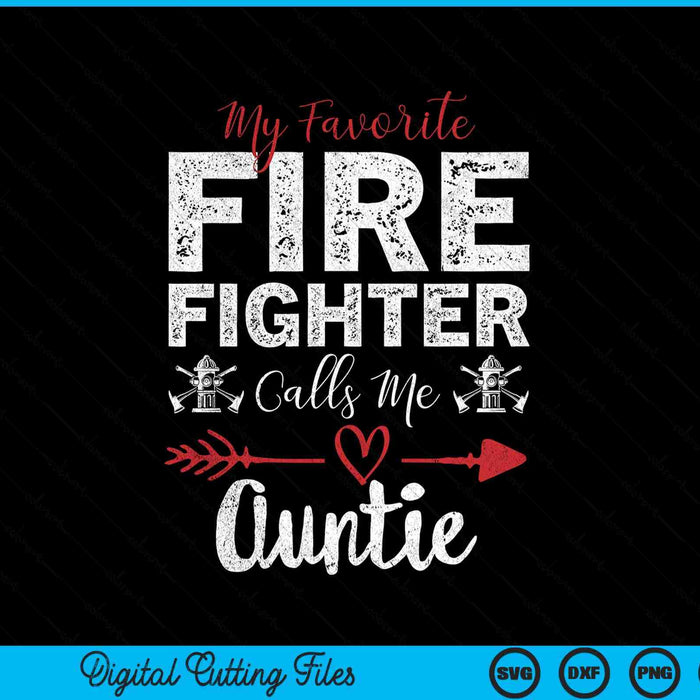 My Favorite Firefighter Calls Me Auntie SVG PNG Digital Cutting Files