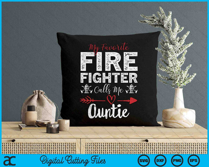 My Favorite Firefighter Calls Me Auntie SVG PNG Digital Cutting Files