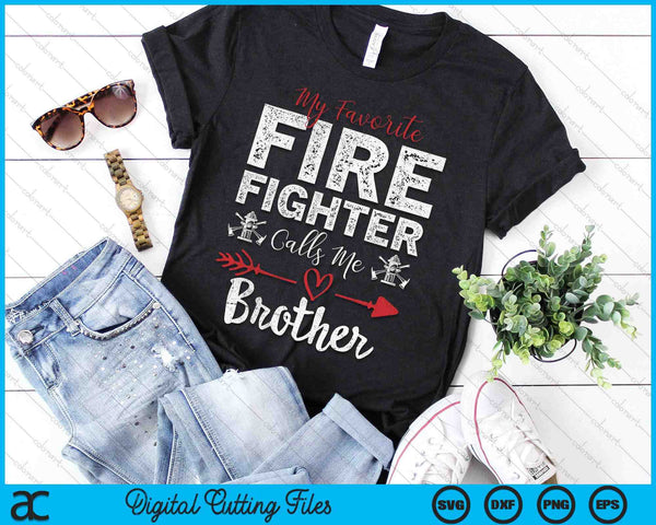 My Favorite Firefighter Calls Me Brother SVG PNG Digital Cutting Files