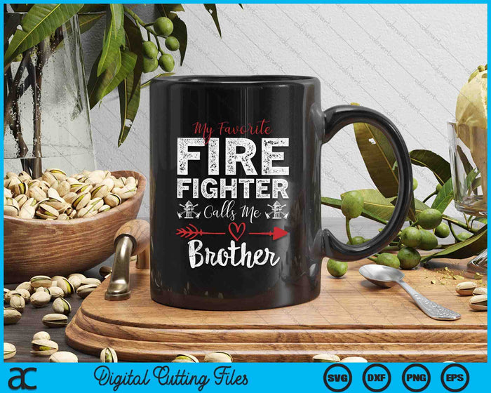 My Favorite Firefighter Calls Me Brother SVG PNG Digital Cutting Files