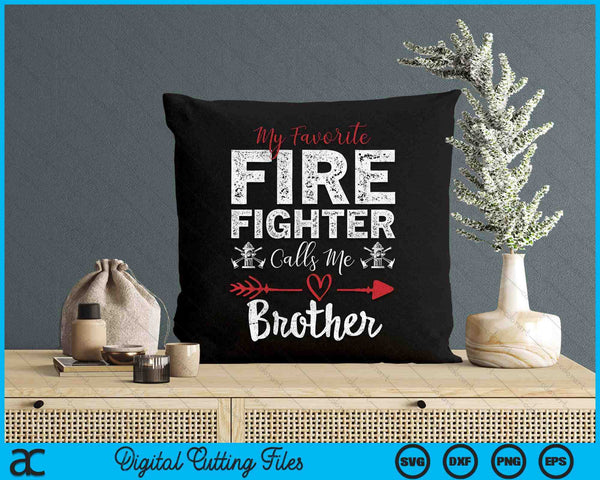 My Favorite Firefighter Calls Me Brother SVG PNG Digital Cutting Files