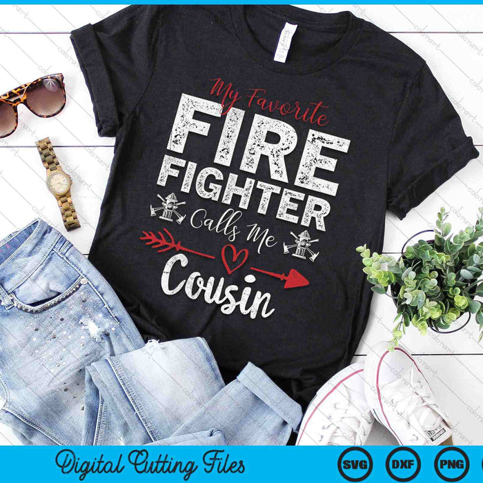 My Favorite Firefighter Calls Me Cousin SVG PNG Digital Cutting Files