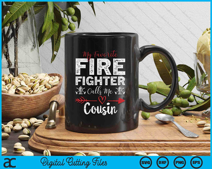 My Favorite Firefighter Calls Me Cousin SVG PNG Digital Cutting Files