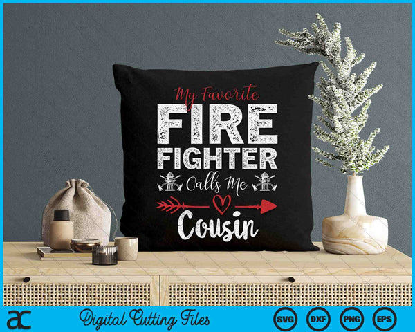 My Favorite Firefighter Calls Me Cousin SVG PNG Digital Cutting Files