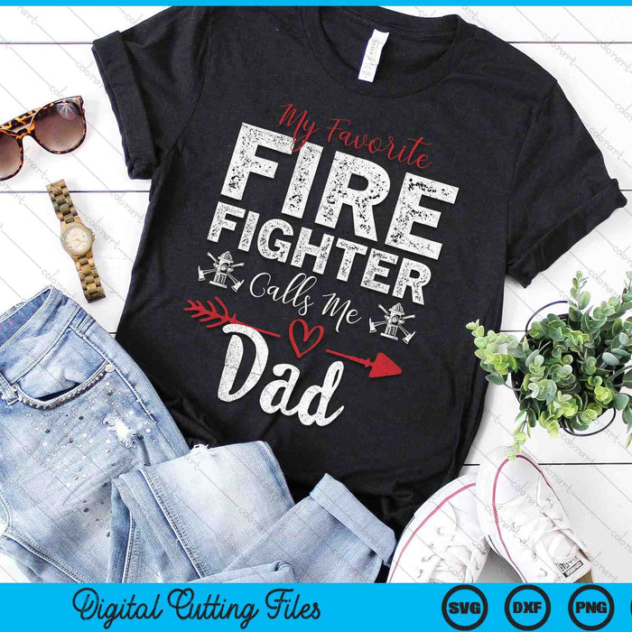 My Favorite Firefighter Calls Me Dad SVG PNG Digital Cutting Files