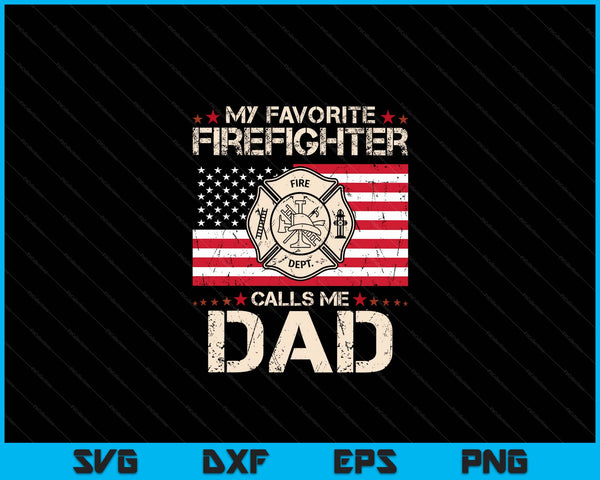 My Favorite Firefighter Calls Me Dad Fireman Father Saying SVG PNG Digital Cutting File