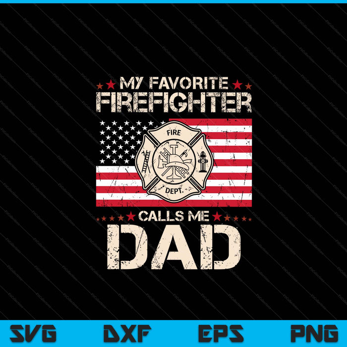 My Favorite Firefighter Calls Me Dad Fireman Father Saying SVG PNG Digital Cutting File