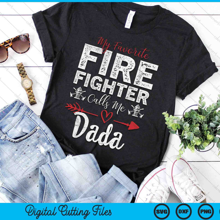 My Favorite Firefighter Calls Me Dada SVG PNG Digital Cutting Files