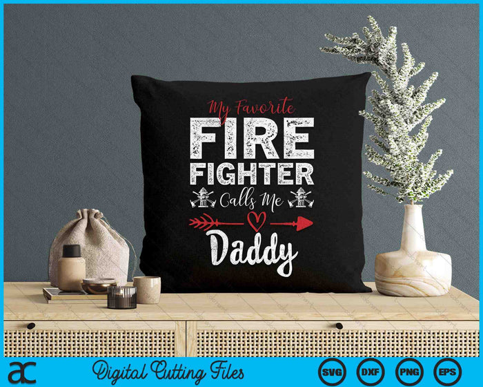 My Favorite Firefighter Calls Me Daddy SVG PNG Digital Cutting Files