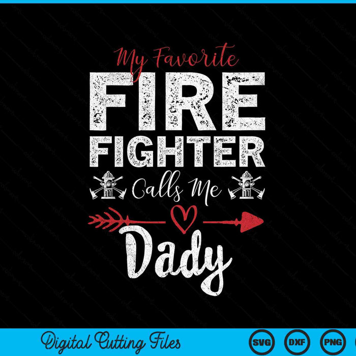 My Favorite Firefighter Calls Me Dady SVG PNG Digital Cutting Files