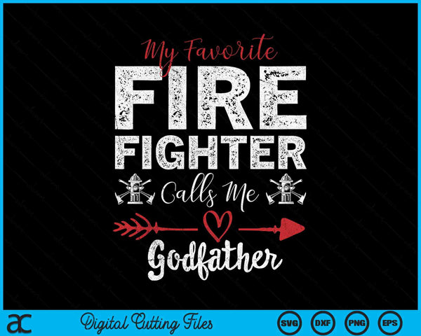 My Favorite Firefighter Calls Me Godfather SVG PNG Digital Cutting Files