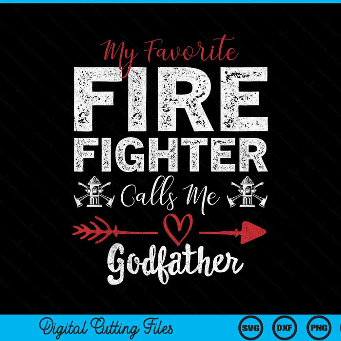 My Favorite Firefighter Calls Me Godfather SVG PNG Digital Cutting Files