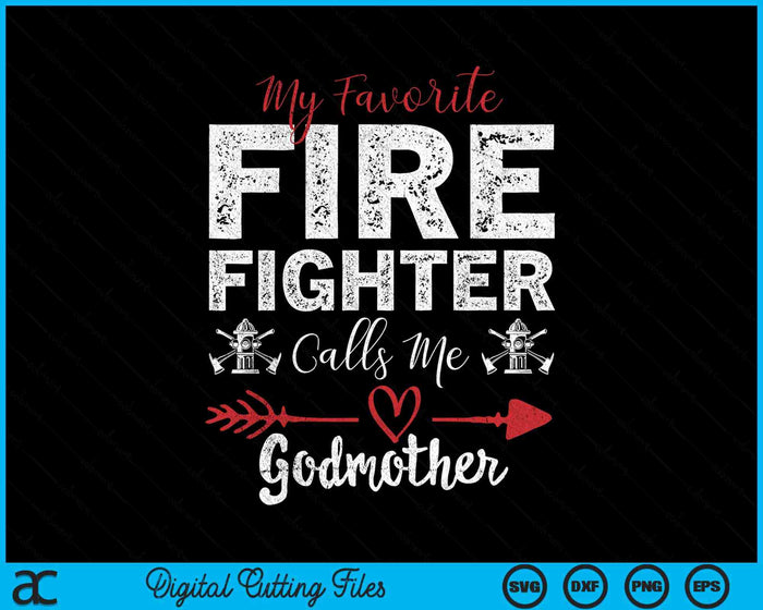 My Favorite Firefighter Calls Me Godmother SVG PNG Digital Cutting Files