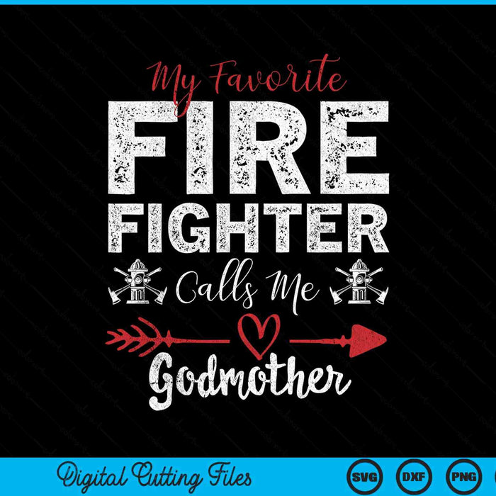 My Favorite Firefighter Calls Me Godmother SVG PNG Digital Cutting Files