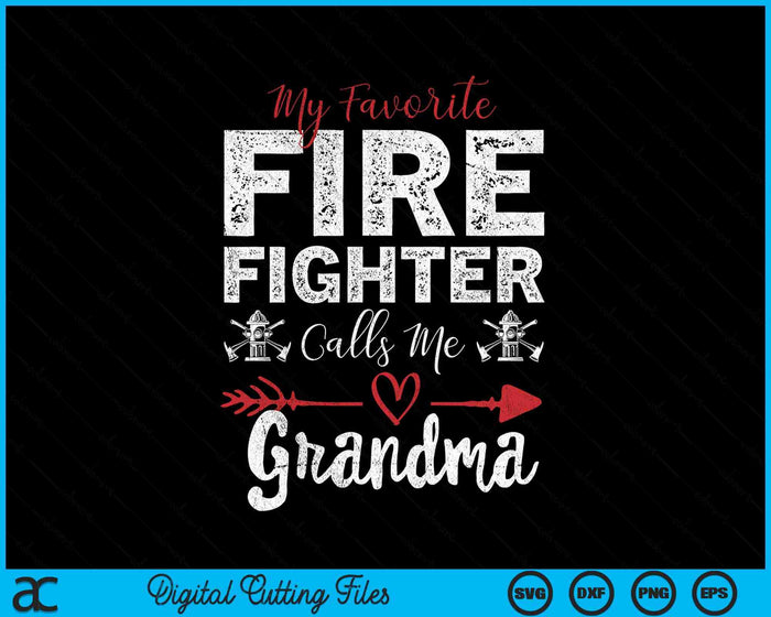 My Favorite Firefighter Calls Me Grandma SVG PNG Digital Cutting Files