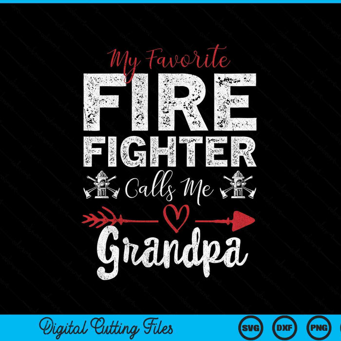 My Favorite Firefighter Calls Me Grandpa SVG PNG Digital Cutting Files