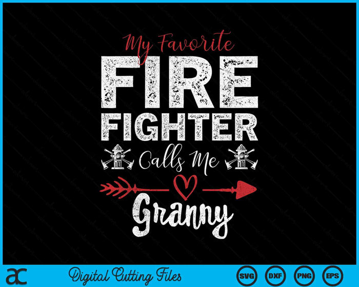 My Favorite Firefighter Calls Me Granny SVG PNG Digital Cutting Files