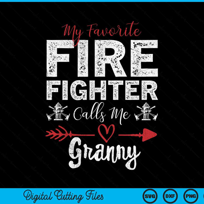 My Favorite Firefighter Calls Me Granny SVG PNG Digital Cutting Files