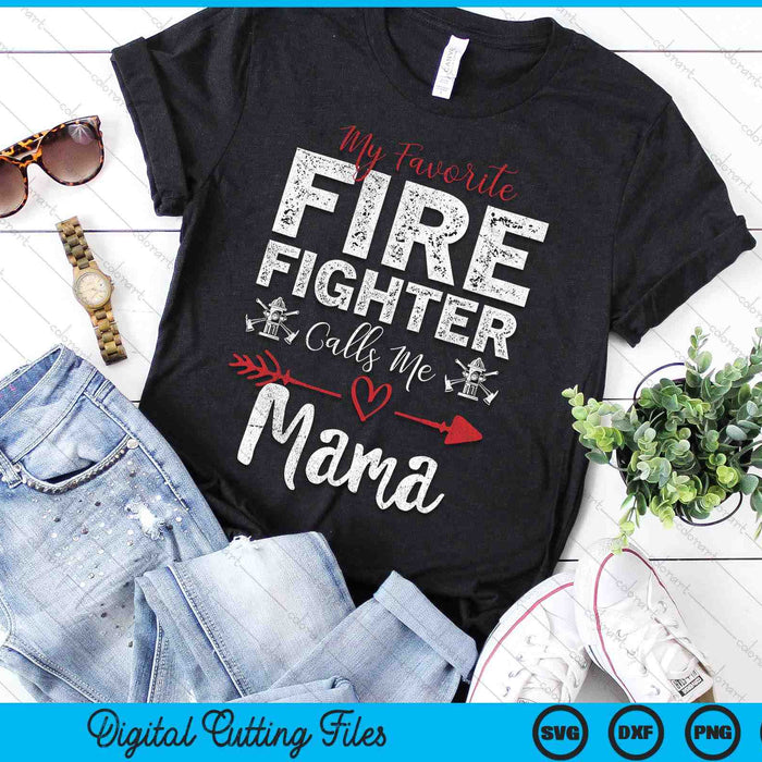 My Favorite Firefighter Calls Me Mama SVG PNG Digital Cutting Files