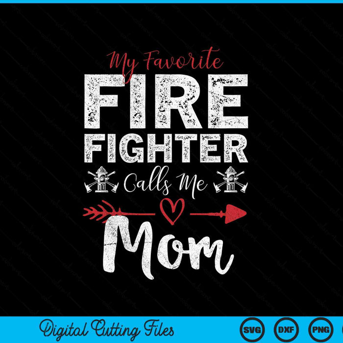 My Favorite Firefighter Calls Me Mom SVG PNG Digital Cutting Files