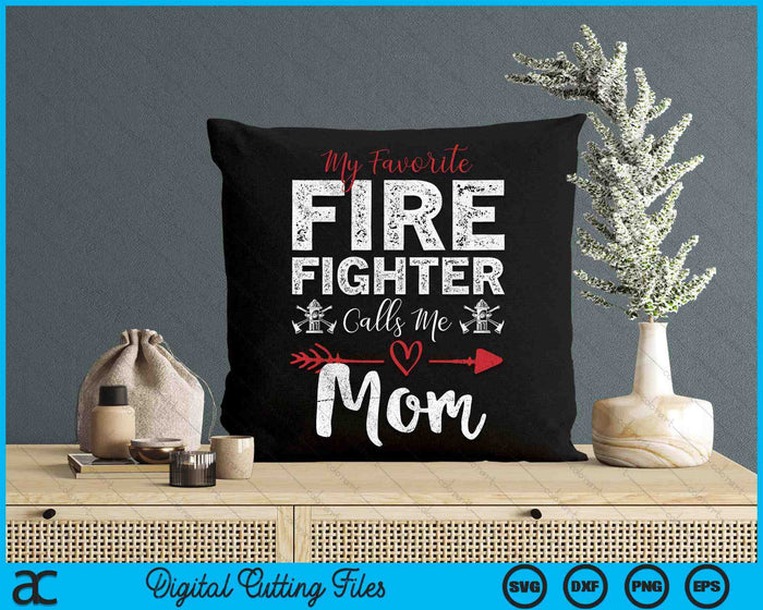 My Favorite Firefighter Calls Me Mom SVG PNG Digital Cutting Files