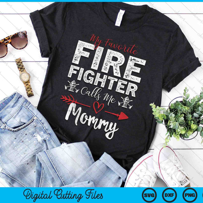 My Favorite Firefighter Calls Me Mommy SVG PNG Digital Cutting Files