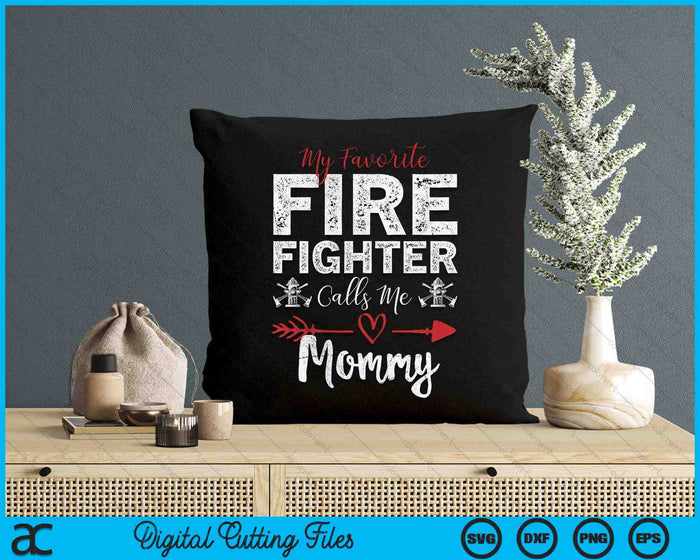 My Favorite Firefighter Calls Me Mommy SVG PNG Digital Cutting Files