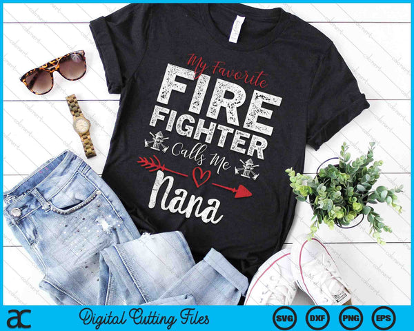 My Favorite Firefighter Calls Me Nana SVG PNG Digital Cutting Files