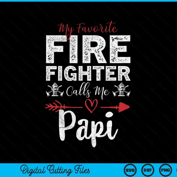 My Favorite Firefighter Calls Me Papi SVG PNG Digital Cutting Files