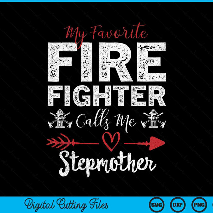 My Favorite Firefighter Calls Me Stepmother SVG PNG Digital Cutting Files